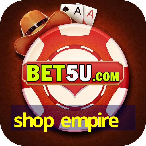 shop empire